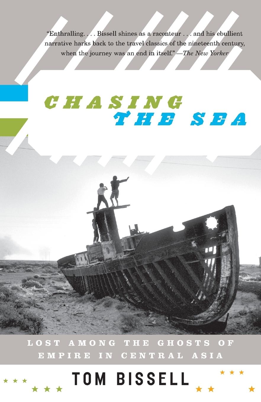 Cover: 9780375727542 | Chasing the Sea | Lost Among the Ghosts of Empire in Central Asia