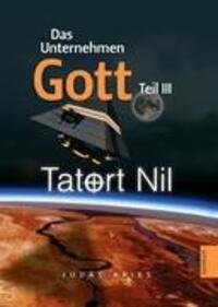 Cover: 9783844889581 | Das Unternehmen Gott. Teil III | Tatort Nil | Judas Aries | Buch
