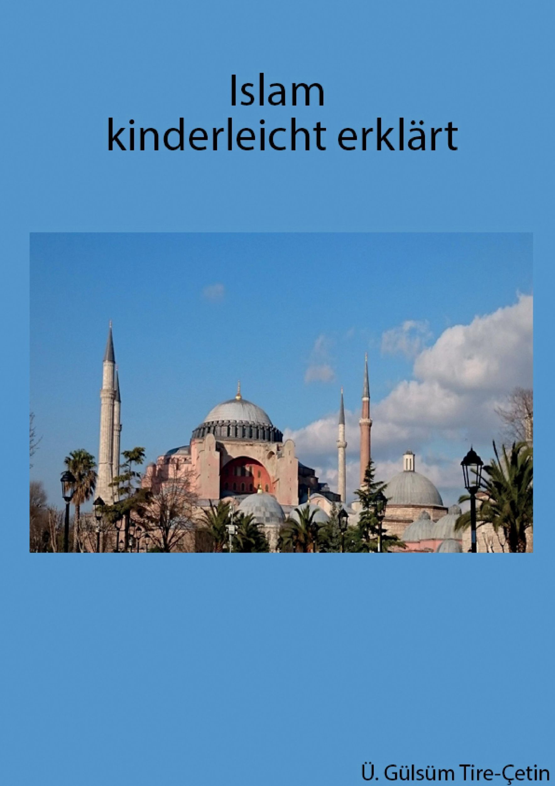 Cover: 9783741253393 | Islam kinderleicht erklärt | Gülsüm Tire | Taschenbuch | Paperback