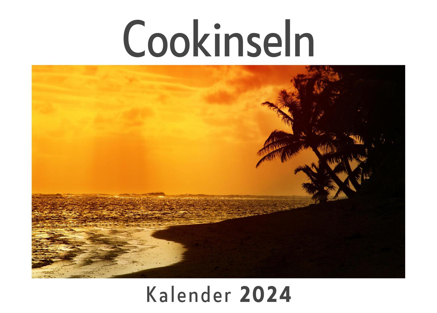 Cover: 9783750552043 | Cookinseln (Wandkalender 2024, Kalender DIN A4 quer, Monatskalender...