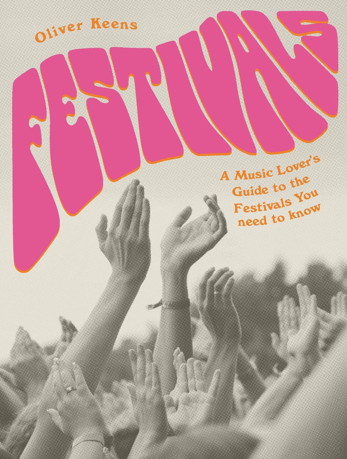 Cover: 9780711255944 | Festivals | A Music Lover's Guide to the Festivals You Need To Know