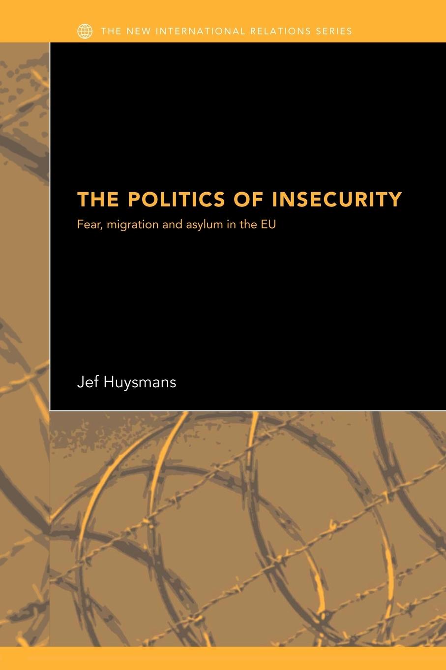 Cover: 9780415361255 | The Politics of Insecurity | Fear, Migration and Asylum in the EU