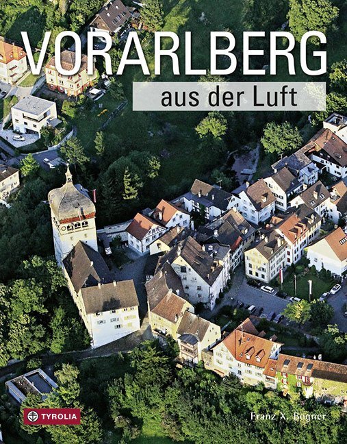 Cover: 9783702232153 | Vorarlberg aus der Luft | Franz X. Bogner | Buch | 2012 | Tyrolia