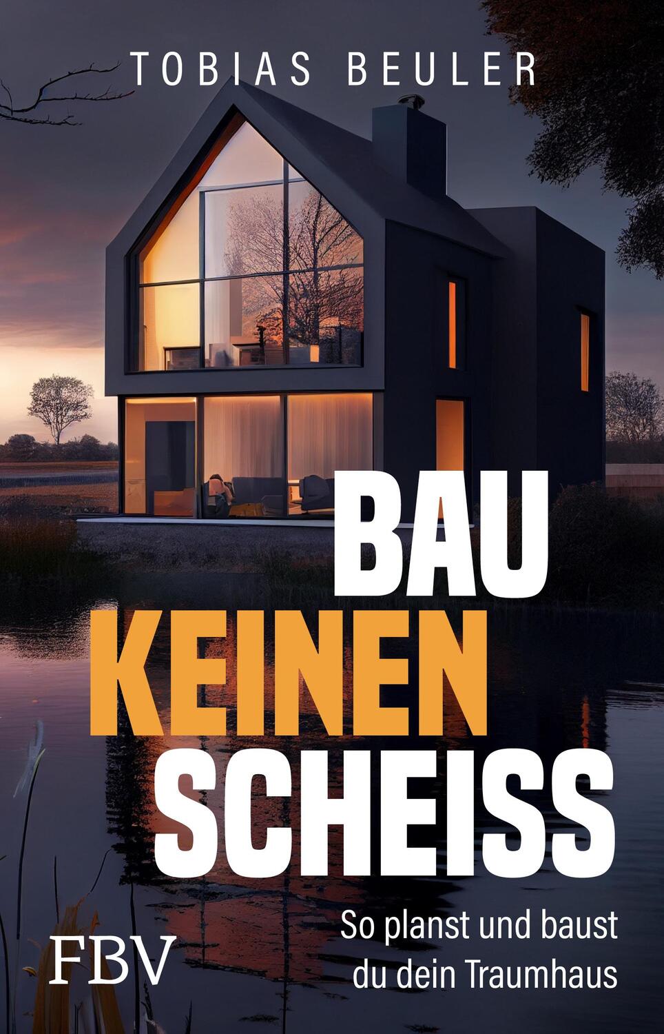 Cover: 9783959727969 | Bau keinen Scheiß | So planst und baust du dein Traumhaus | Beuler