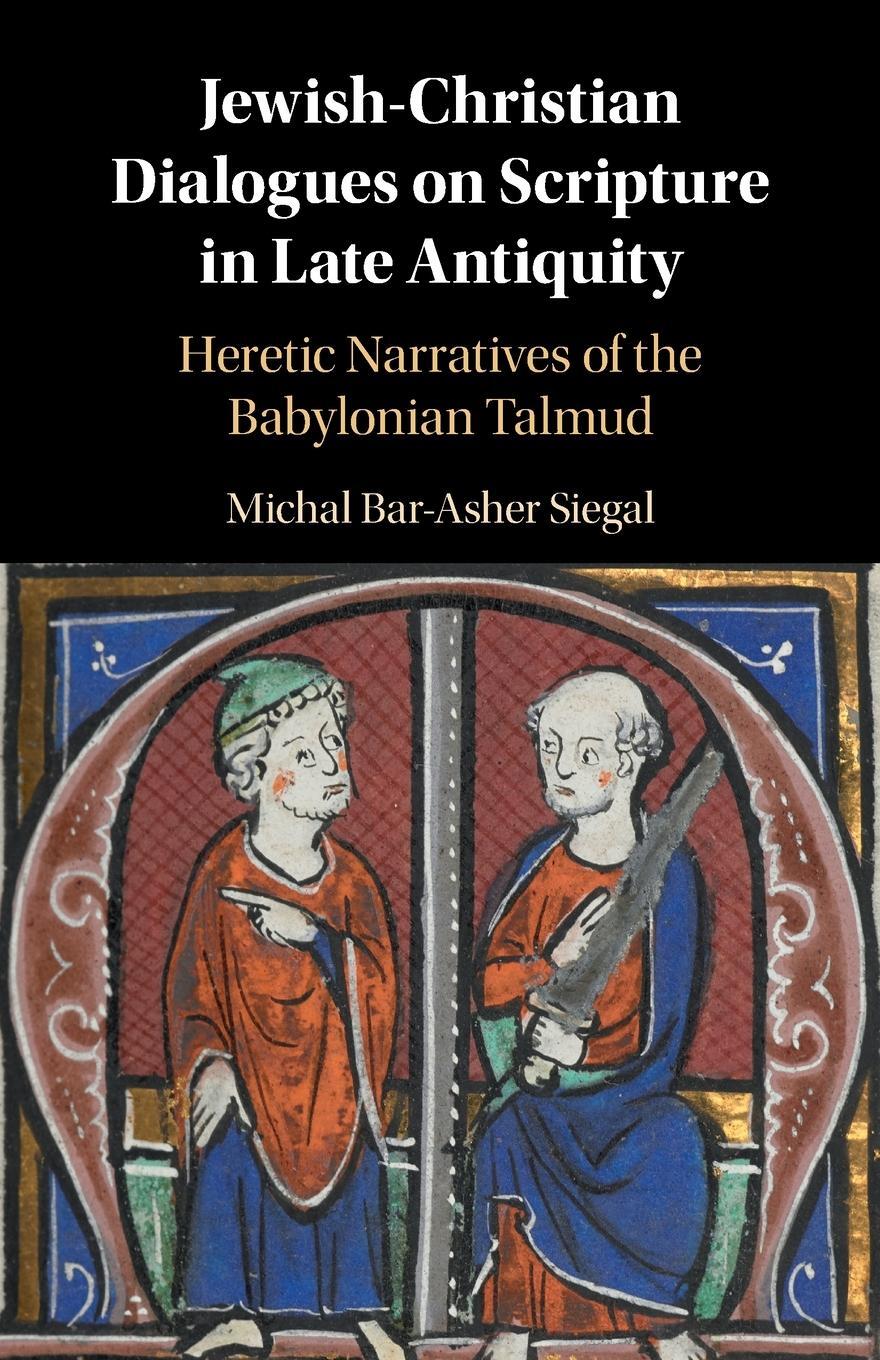 Cover: 9781316646816 | Jewish-Christian Dialogues on Scripture in Late Antiquity | Siegal