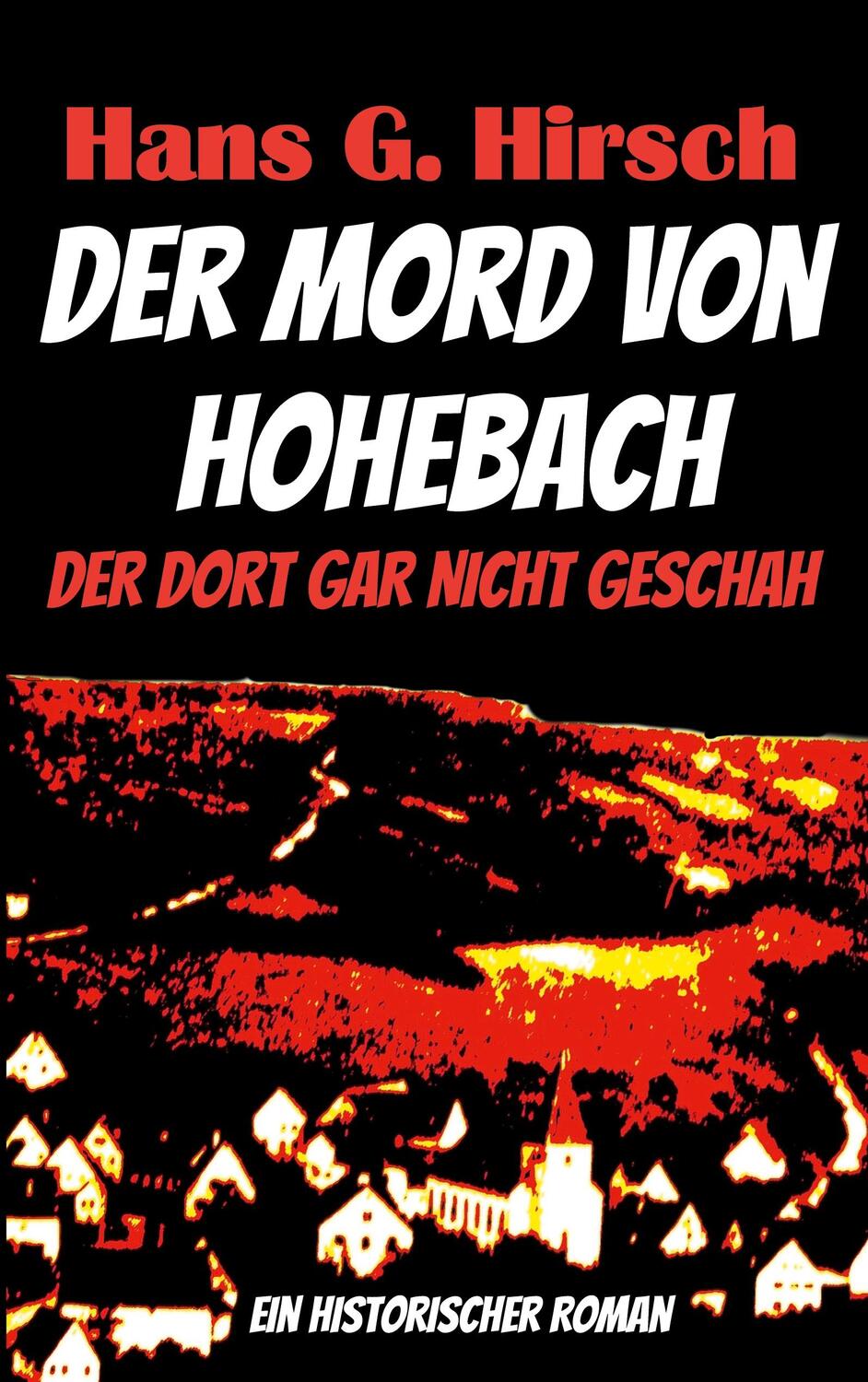 Cover: 9783738629651 | Der Mord von Hohebach | Der dort gar nicht geschah | Hans G. Hirsch