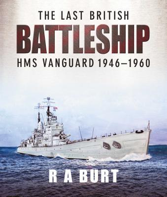 Cover: 9781526752260 | The Last British Battleship | HMS Vanguard, 1946-1960 | Burt A | Buch