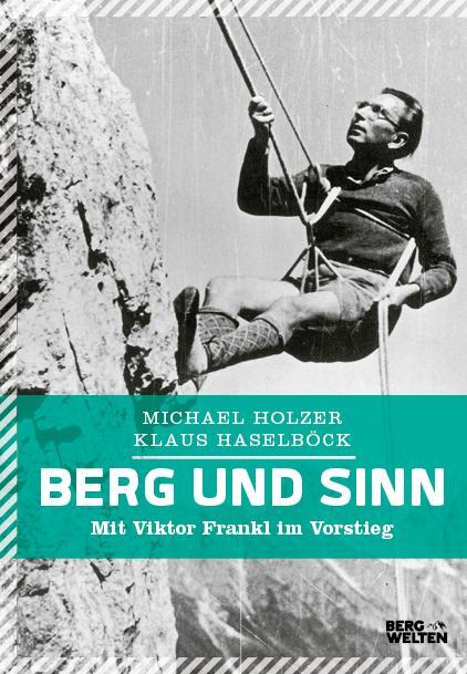Cover: 9783711200044 | Berg und Sinn - Im Nachstieg von Viktor Frankl | Holzer (u. a.) | Buch