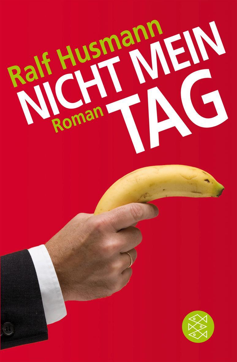Cover: 9783596174782 | Nicht mein Tag | Roman | Ralf Husmann | Taschenbuch | Deutsch | 2009