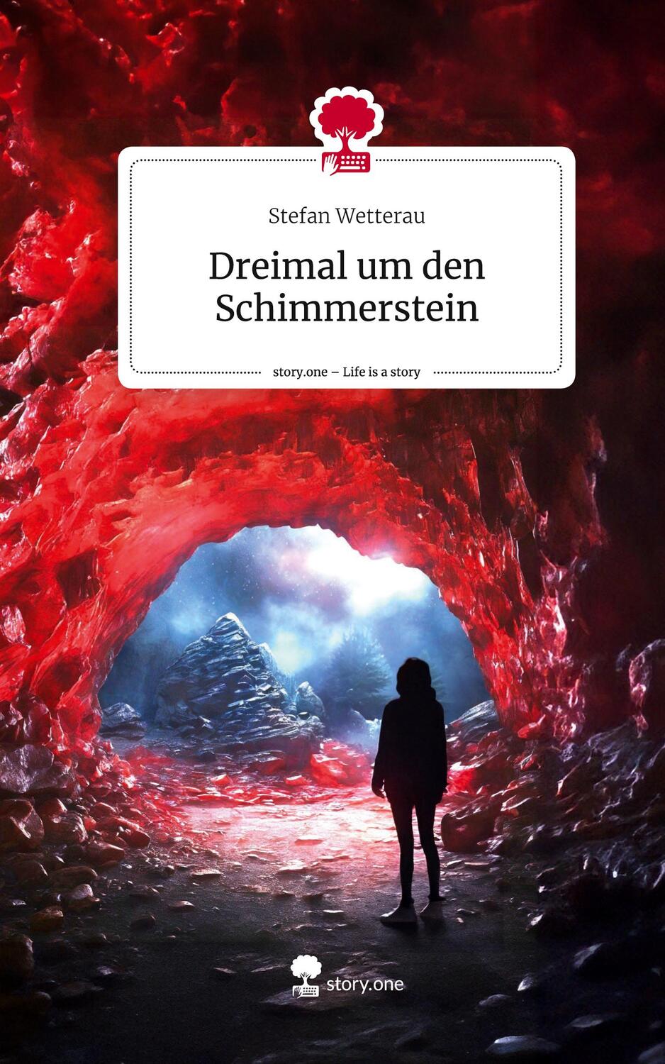 Cover: 9783711520104 | Dreimal um den Schimmerstein. Life is a Story - story.one | Wetterau