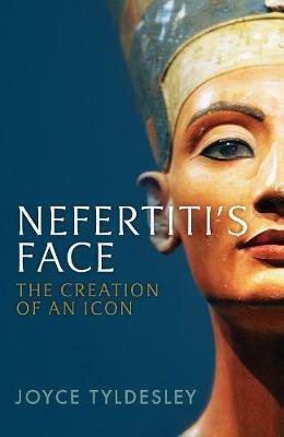 Cover: 9781781250518 | Nefertiti's Face | The Creation of an Icon | Joyce Tyldesley | Buch