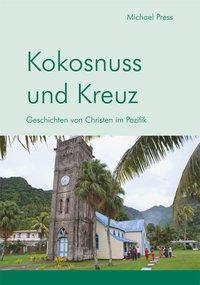 Cover: 9783872146212 | Kokosnuss und Kreuz | Geschichten von Christen im Pazifik | Press