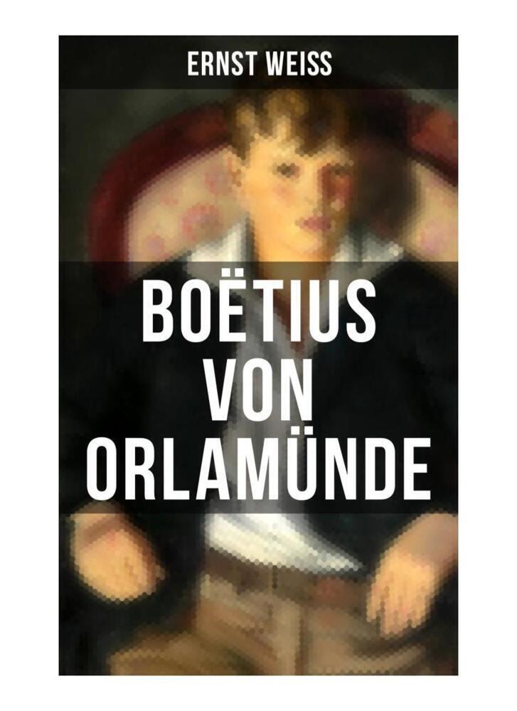 Cover: 9788027250028 | Boëtius von Orlamünde | Entwicklungsroman | Ernst Weiß | Taschenbuch