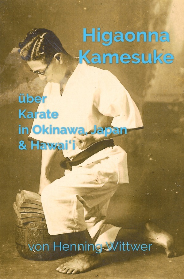 Cover: 9783741863691 | Higaonna Kamesuke über Karate in Okinawa, Japan & Hawai i | Wittwer