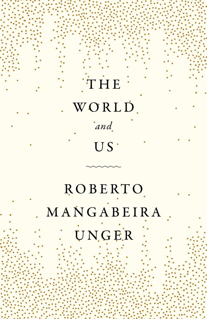 Cover: 9781804292655 | The World and Us | Roberto Mangabeira Unger | Buch | Englisch | 2024