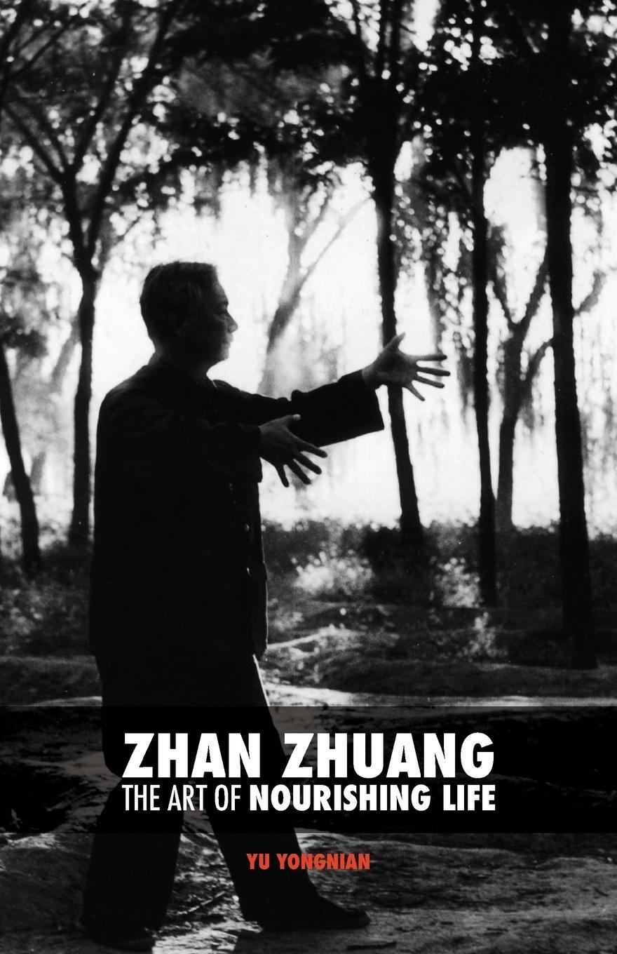 Cover: 9787807091981 | Zhan Zhuang | The Art of Nourishing Life | Yong Nian Yu | Taschenbuch