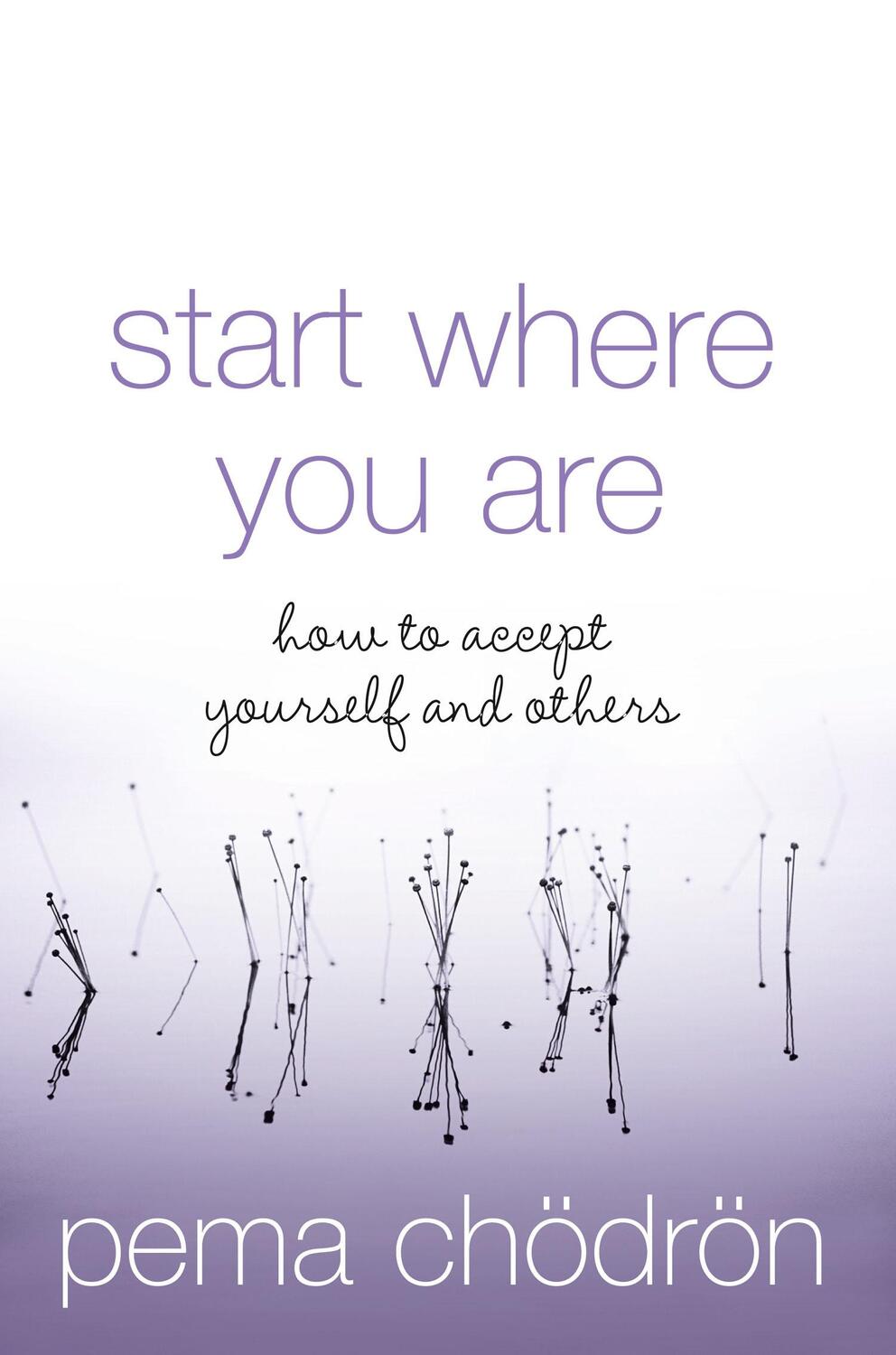 Cover: 9780007190621 | Start Where You Are | How to Accept Yourself and Others | Choedroen
