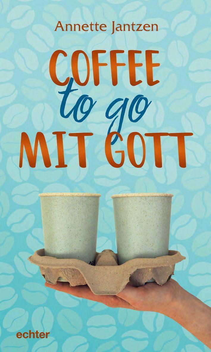Cover: 9783429058531 | Coffee to go mit Gott | Annette Jantzen | Buch | Deutsch | 2023