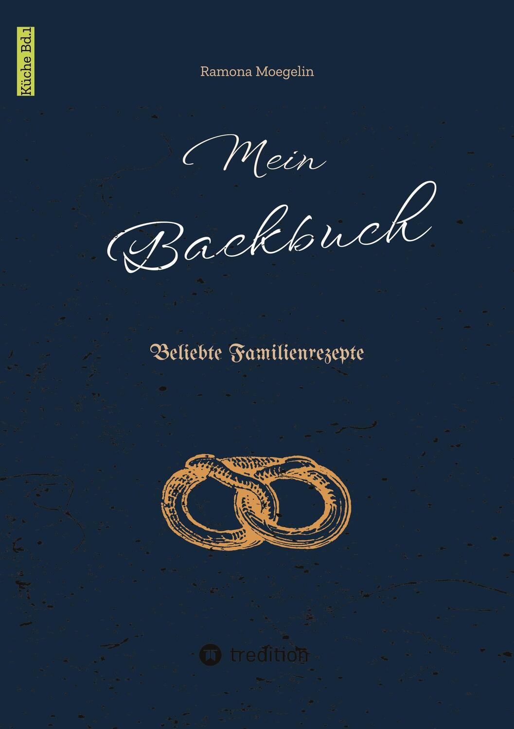 Cover: 9783384119421 | Mein Backbuch | Beliebte Familienrezepte | Ramona Moegelin | Buch
