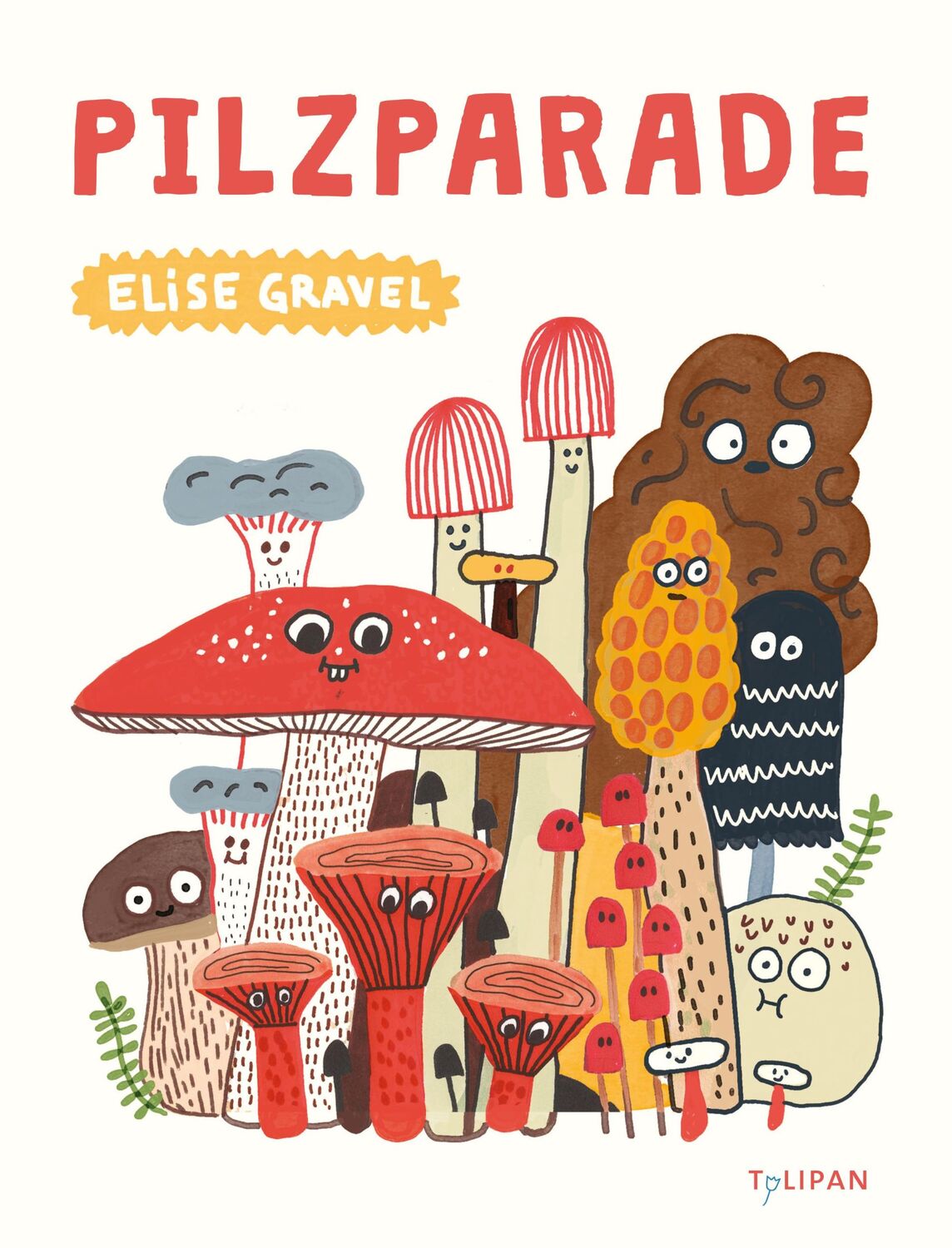 Cover: 9783864295898 | Pilzparade | Elise Gravel | Buch | 64 S. | Deutsch | 2023 | TULIPAN