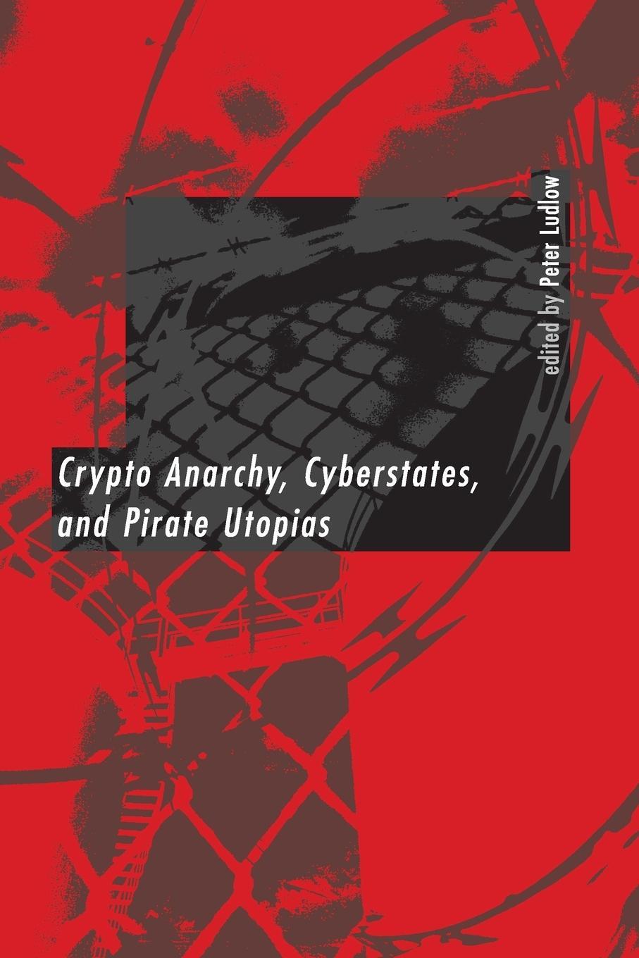 Cover: 9780262621519 | Crypto Anarchy, Cyberstates, and Pirate Utopias | Peter Ludlow | Buch