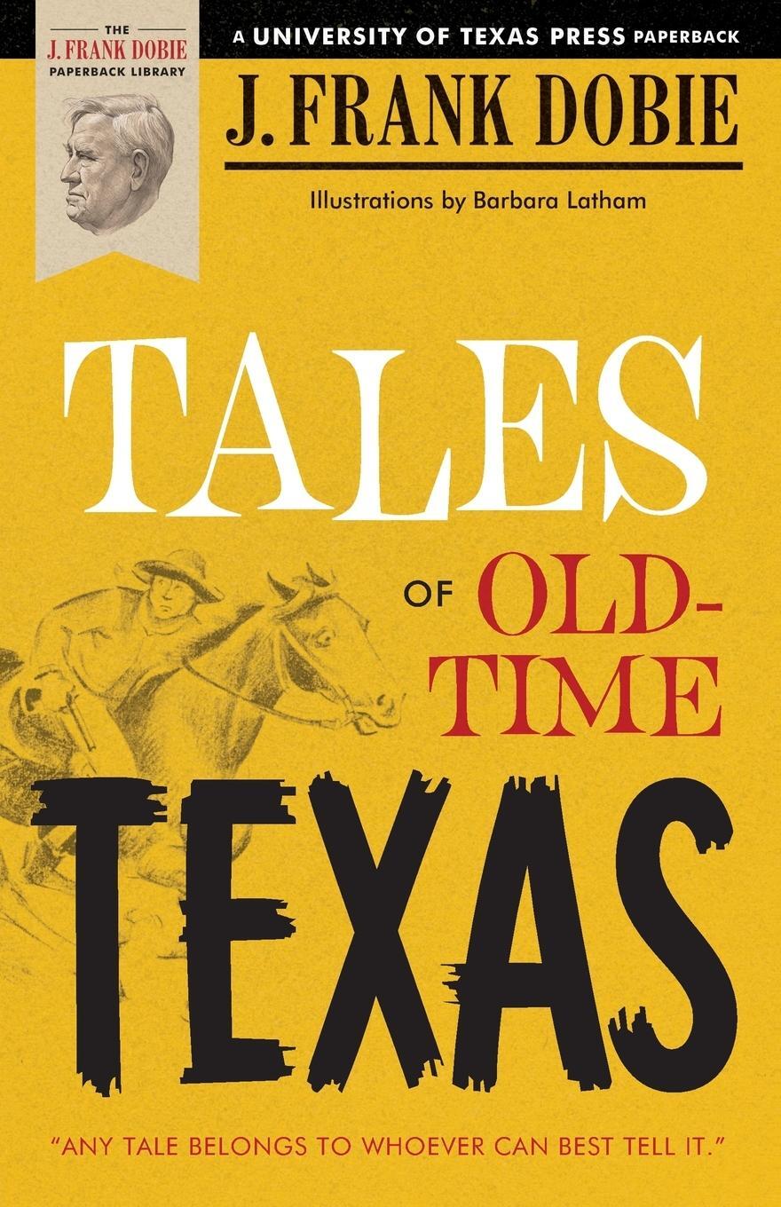 Cover: 9780292780699 | Tales of Old-Time Texas | J. Frank Dobie | Taschenbuch | Paperback