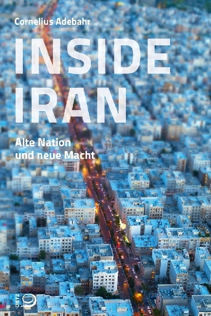 Cover: 9783801205232 | Inside Iran | Alte Nation und neue Macht? | Cornelius Adebahr | Buch