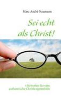 Cover: 9783839105061 | Sei echt als Christ! | Marc André Naumann | Taschenbuch