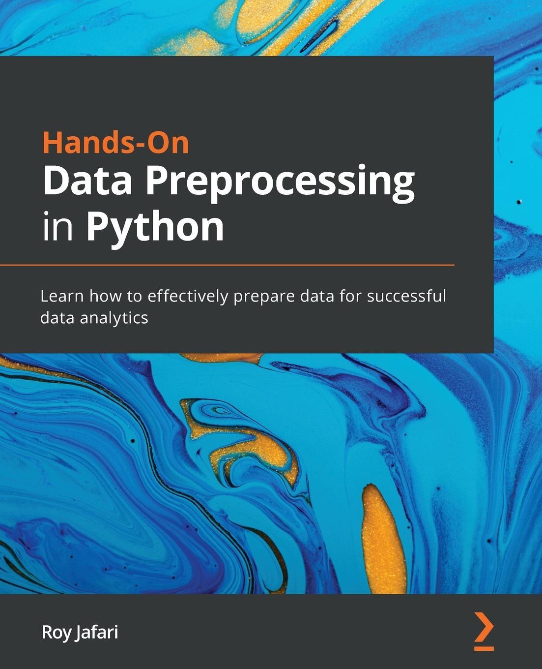 Cover: 9781801072137 | Hands-On Data Preprocessing in Python | Roy Jafari | Taschenbuch