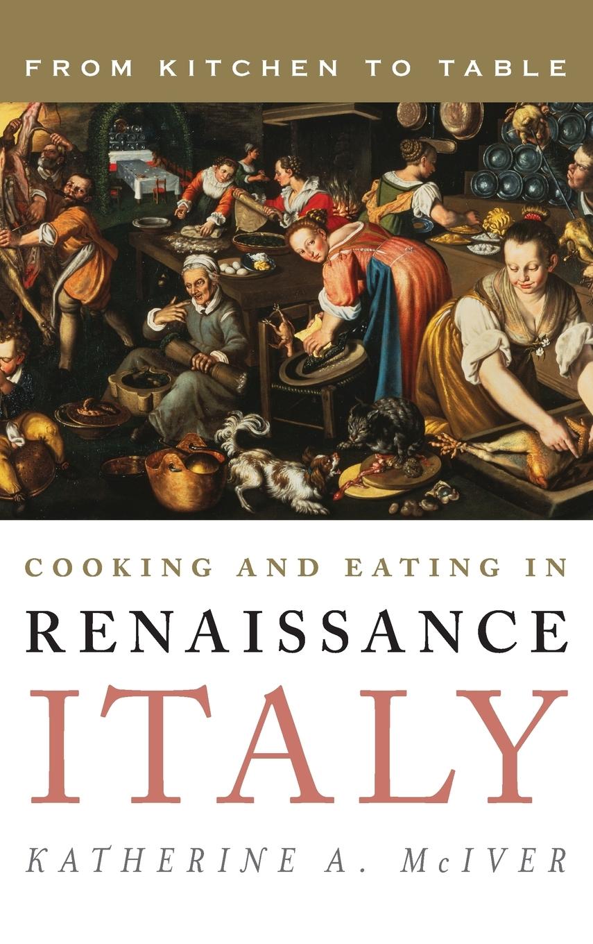 Cover: 9781442227187 | Cooking and Eating in Renaissance Italy | From Kitchen to Table | Buch