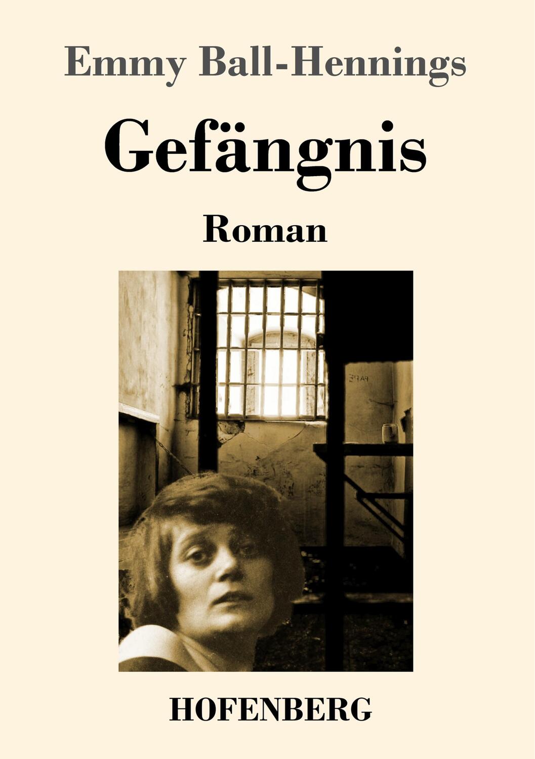 Cover: 9783743730991 | Gefängnis | Roman | Emmy Ball-Hennings | Taschenbuch | Hofenberg