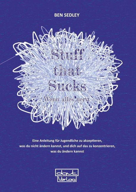 Cover: 9783871592348 | Stuff that Sucks - Wenn alles nervt | Ben Sedley | Taschenbuch | 2019