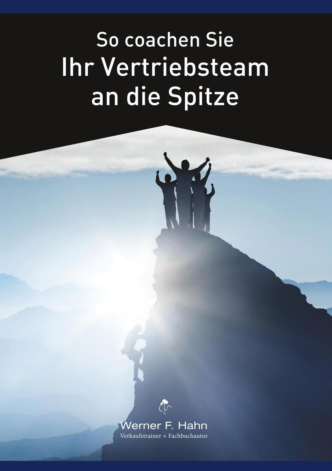 Cover: 9783744831444 | So coachen Sie Ihr Vertriebsteam an die Spitze | Werner F. Hahn | Buch