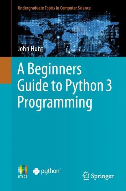 Cover: 9783030202897 | A Beginners Guide to Python 3 Programming | John Hunt | Taschenbuch