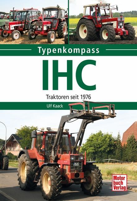 Cover: 9783613042407 | IHC | Traktoren seit 1976 | Ulf Kaack | Taschenbuch | 128 S. | Deutsch