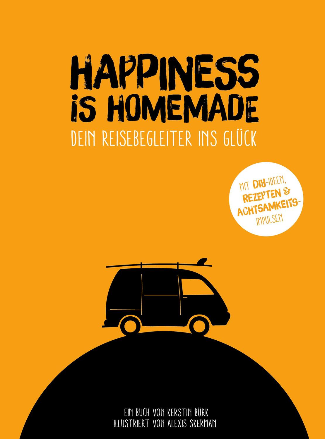 Cover: 9783000643613 | Happiness is homemade | dein Reisebegleiter ins Glück | Kerstin Bürk