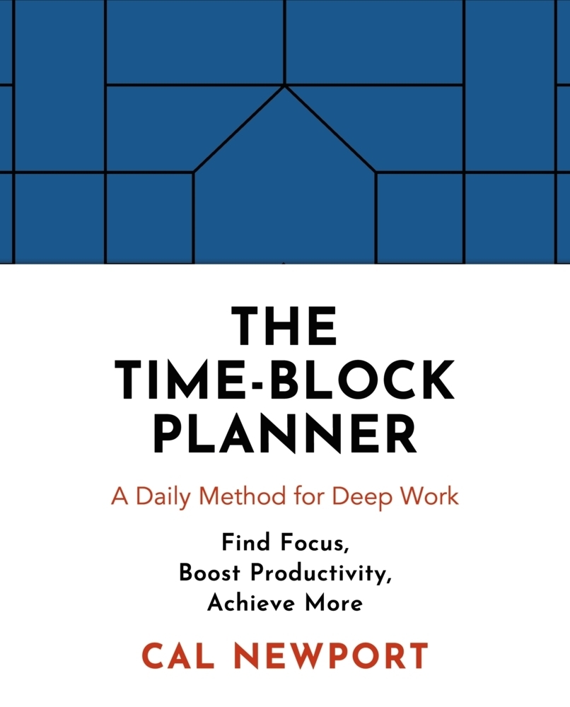 Cover: 9780241474617 | The Time-Block Planner | A Daily Method for Deep Work | Cal Newport