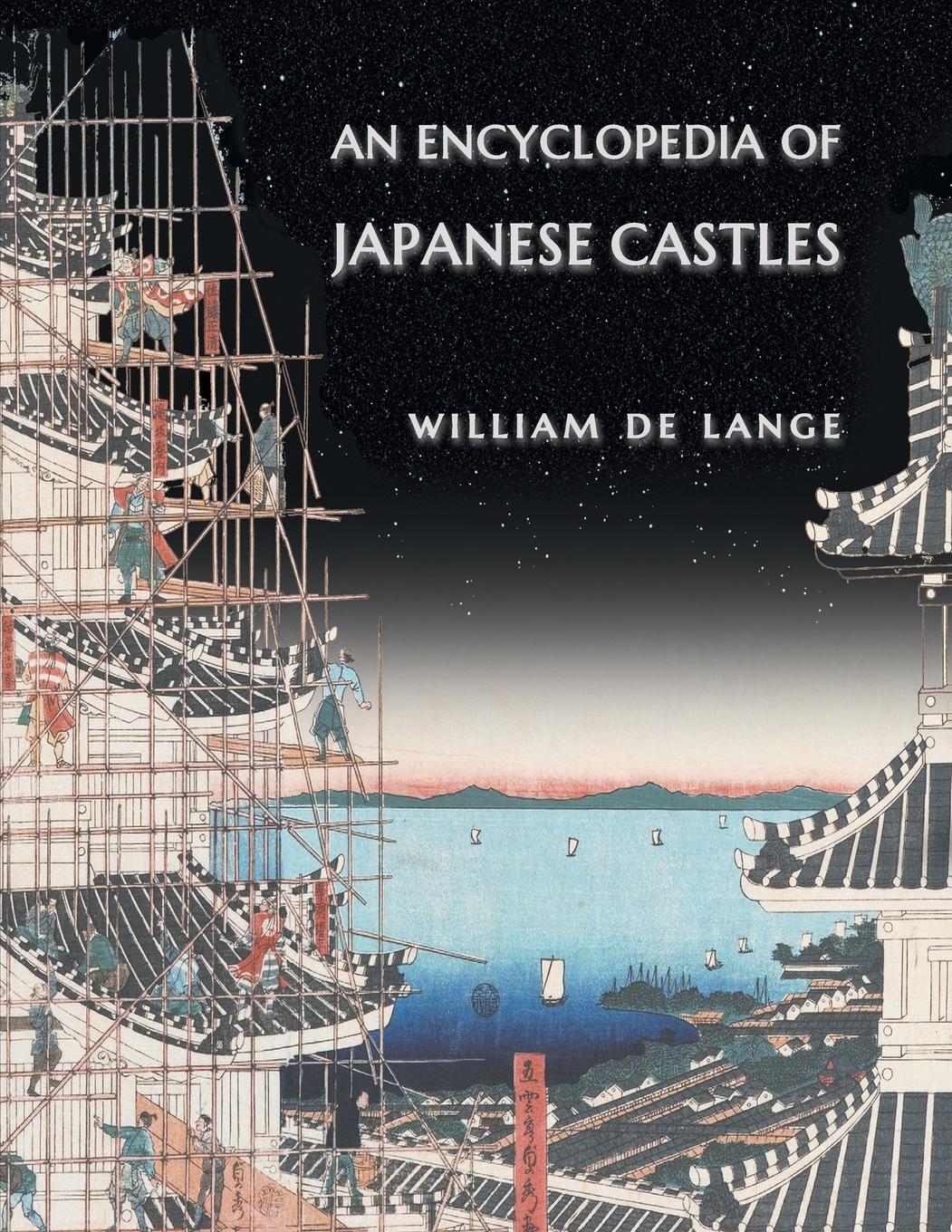 Cover: 9789492722348 | An Encyclopedia of Japanese Castles | William De Lange | Taschenbuch