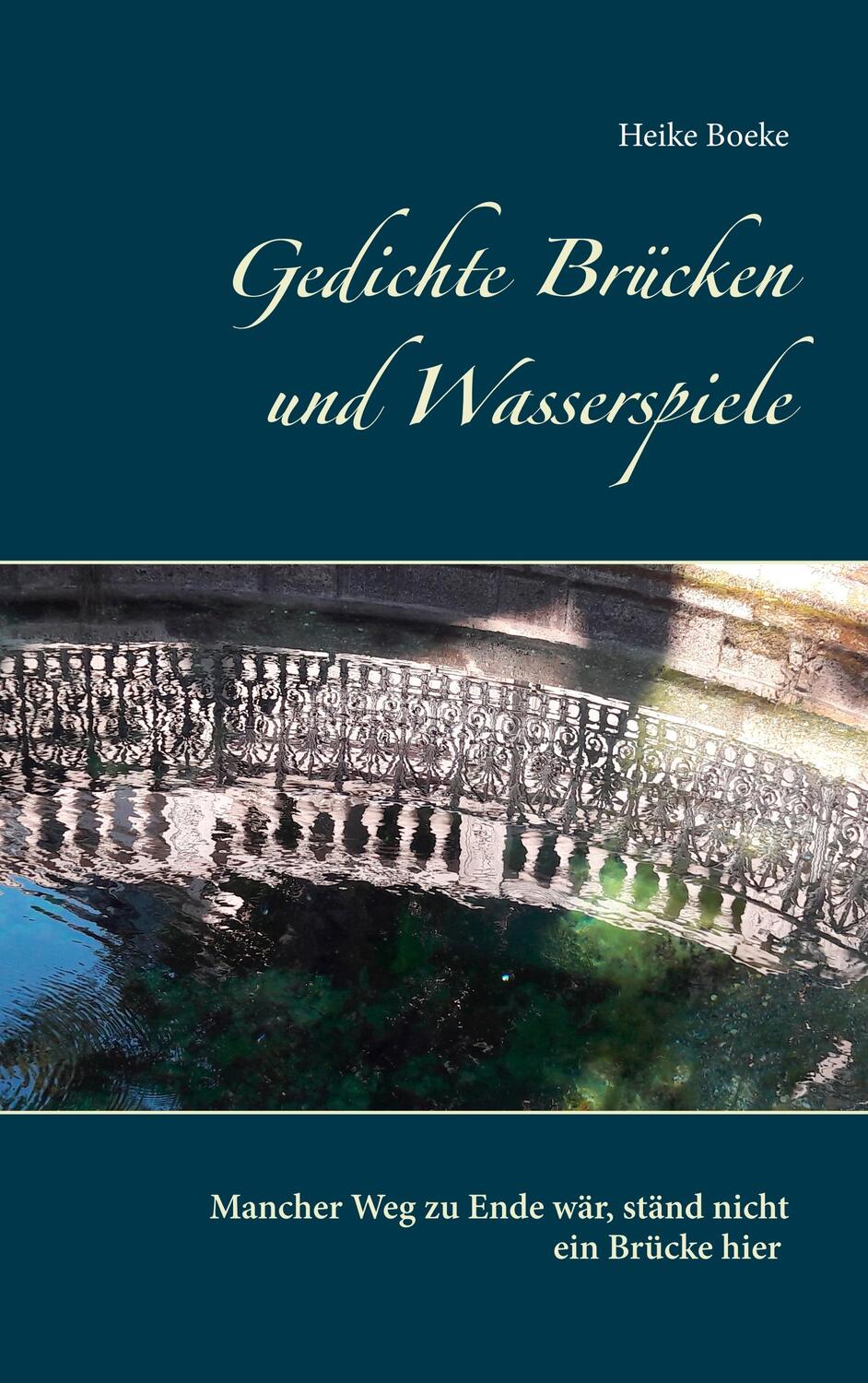 Cover: 9783752811094 | Gedichte Brücken und Wasserspiele | Heike Boeke | Taschenbuch | 48 S.