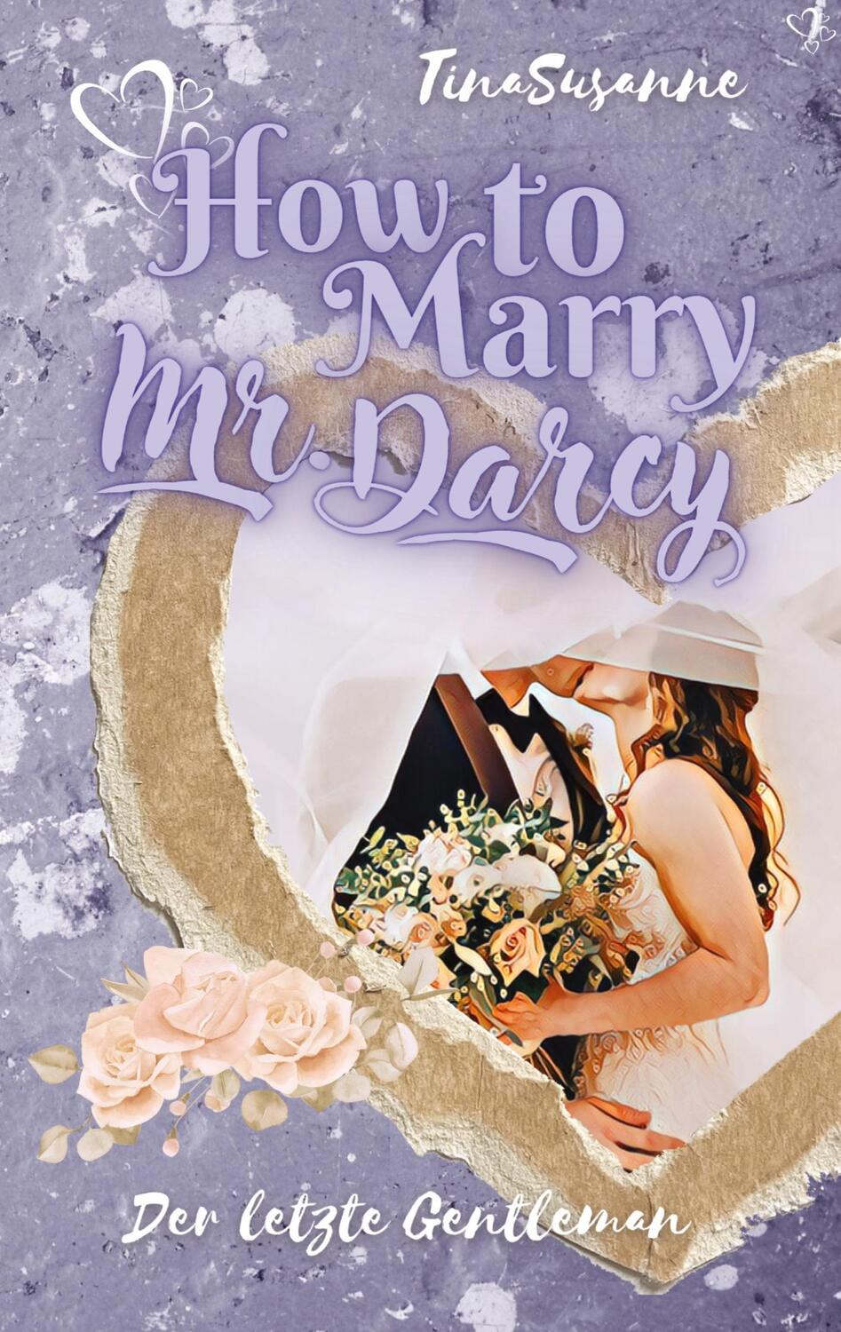 Cover: 9783347859623 | How to Marry Mr. Darcy | Der letzte Gentleman | TinaSusanne | Buch