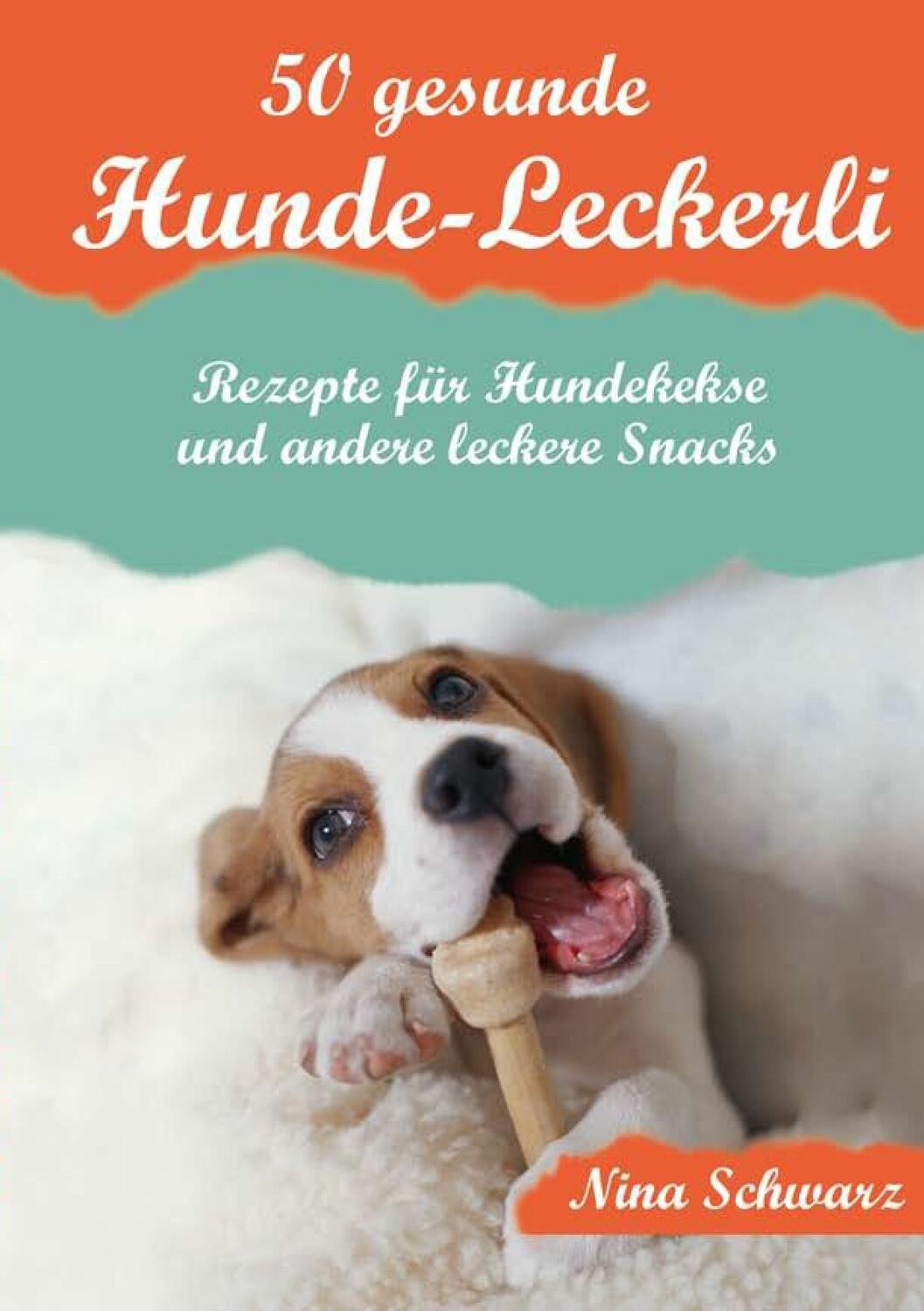 Cover: 9783738643732 | 50 gesunde Hunde-Leckerli | Nina Schwarz | Taschenbuch