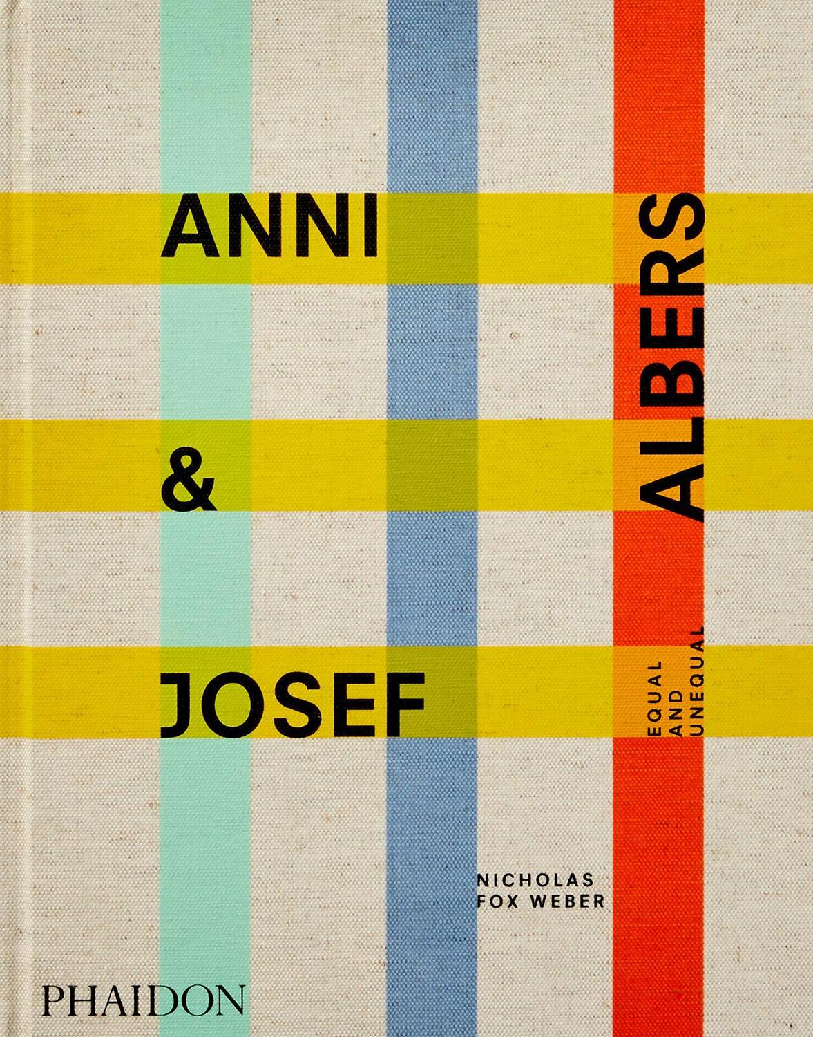 Cover: 9781838661427 | Anni &amp; Josef Albers | Equal and Unequal | Nicholas Fox Weber | Buch