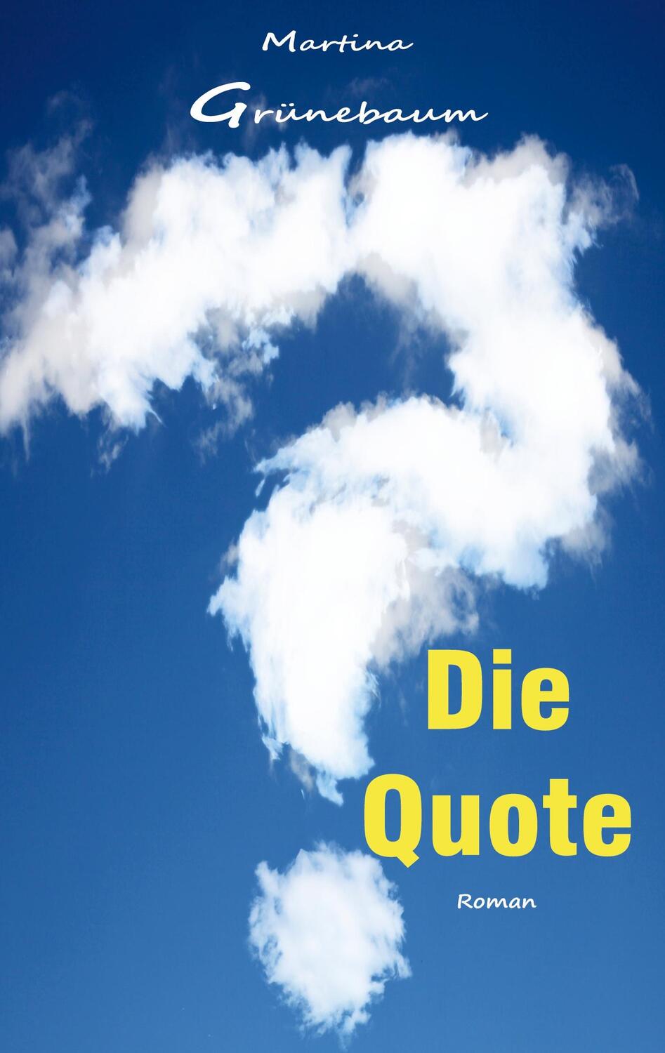 Cover: 9783749481743 | Die Quote | Martina Grünebaum | Taschenbuch | Paperback | 184 S.