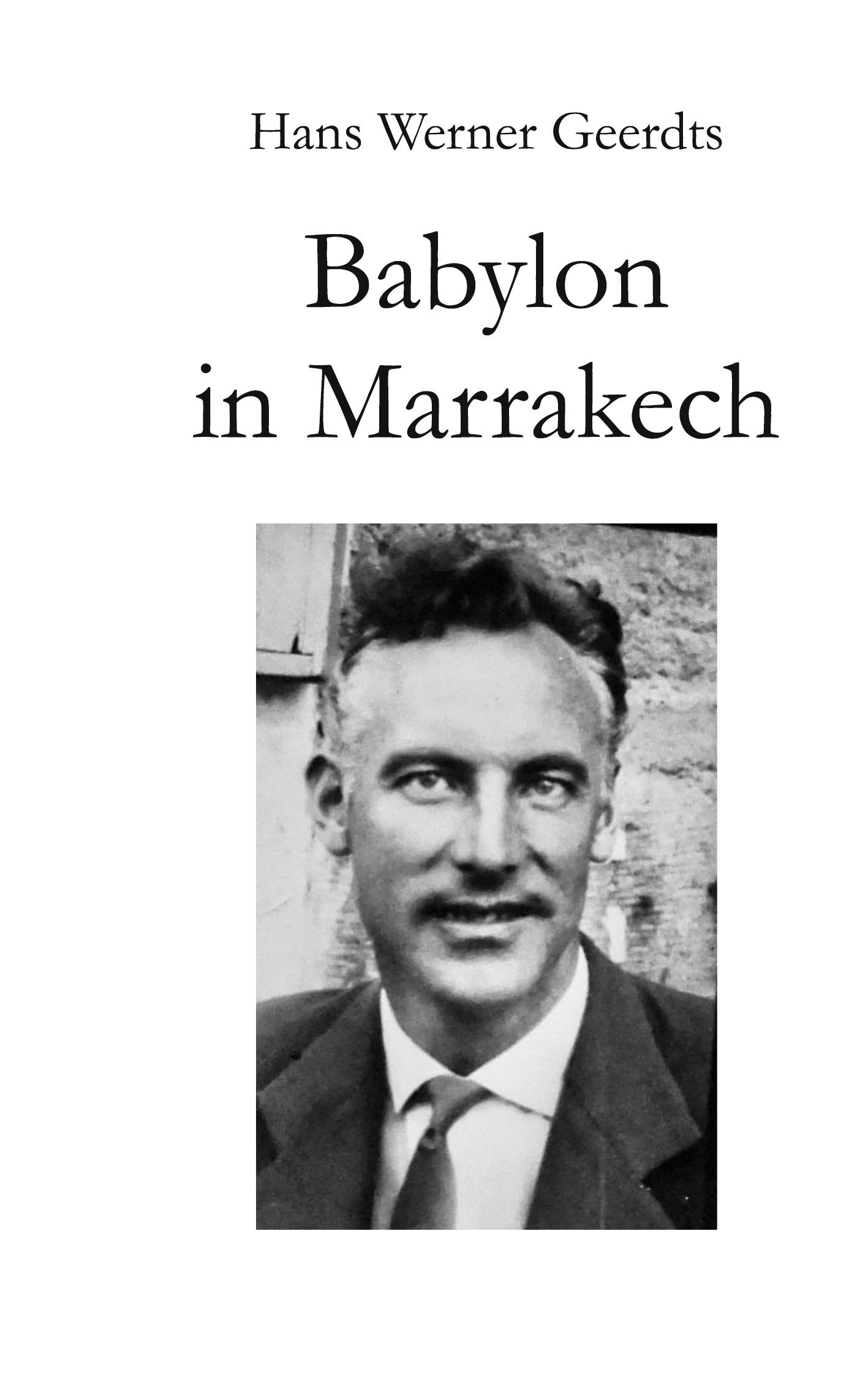 Cover: 9783769340013 | Babylon in Marrakech | Ein wahres Märchenbuch | Hans Werner Geerdts