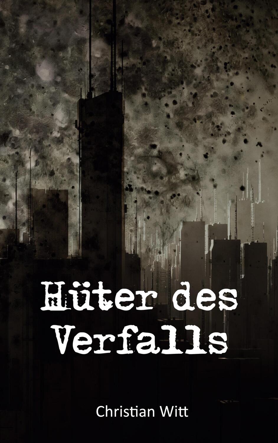 Cover: 9783752686517 | Hüter des Verfalls | Christian Witt | Taschenbuch | Books on Demand