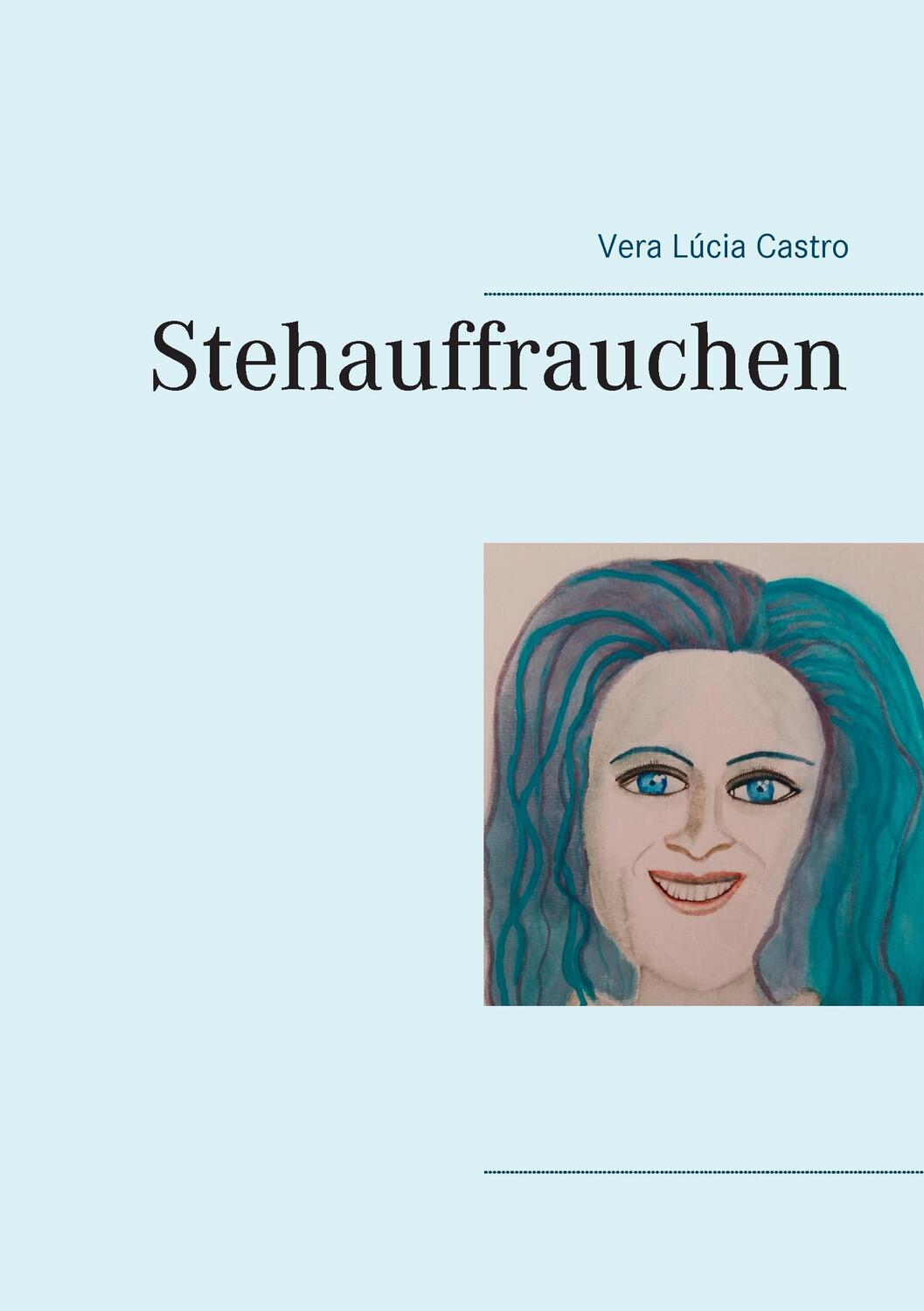Cover: 9783844812572 | Stehauffrauchen | Vera Lúcia Castro | Taschenbuch | Paperback | 2016