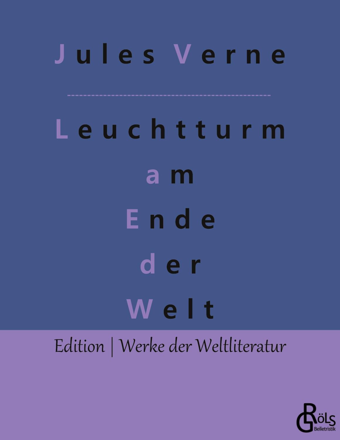 Cover: 9783988285423 | Der Leuchtturm am Ende der Welt | oder Das Licht am Ende der Welt