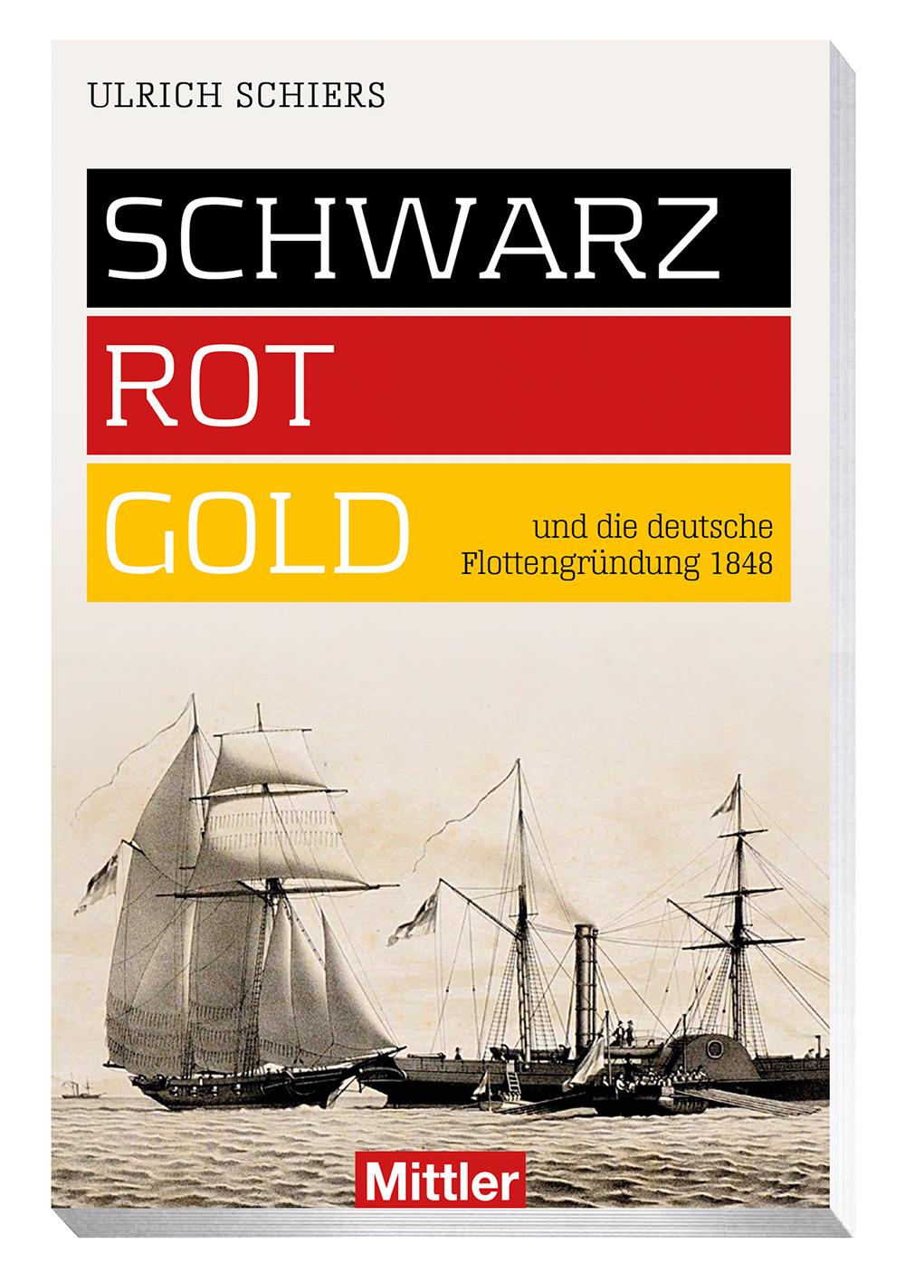 Cover: 9783813209891 | SCHWARZ-ROT-GOLD | und die deutsche Flottengründung 1848 | Schiers