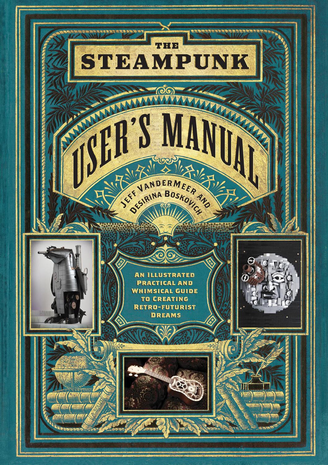 Cover: 9781419708985 | The Steampunk User's Manual | Jeff VanderMeer (u. a.) | Buch | 2014