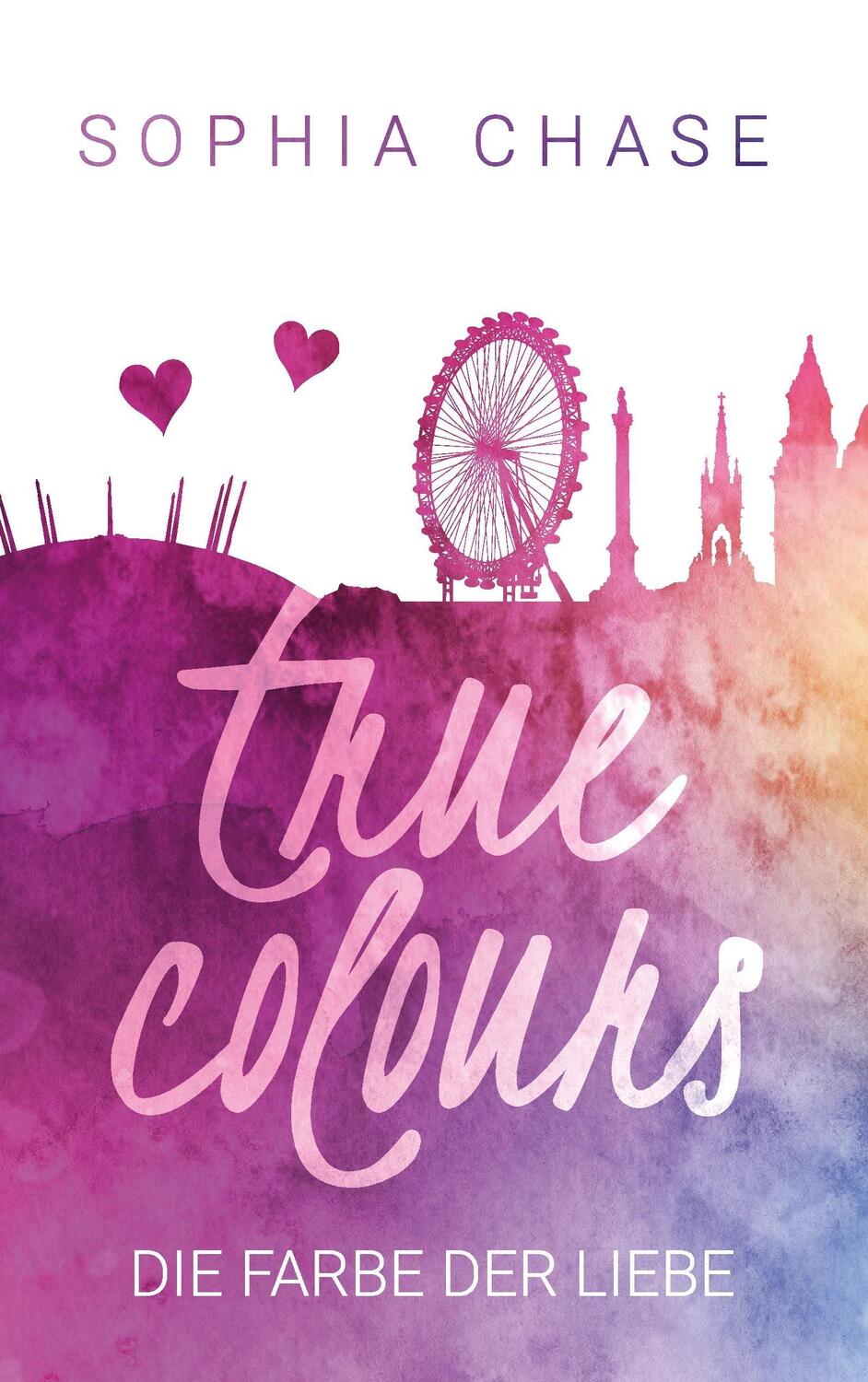 Cover: 9783741265914 | True Colours | Die Farbe der Liebe | Sophia Chase | Taschenbuch